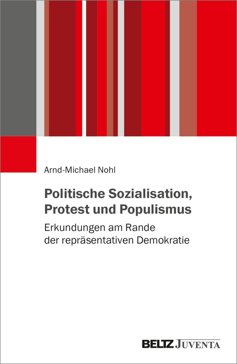 Politische Sozialisation, Protest und Populismus - Arnd-Michael Nohl