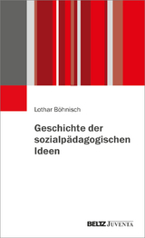 Geschichte der sozialpädagogischen Ideen - Lothar Böhnisch