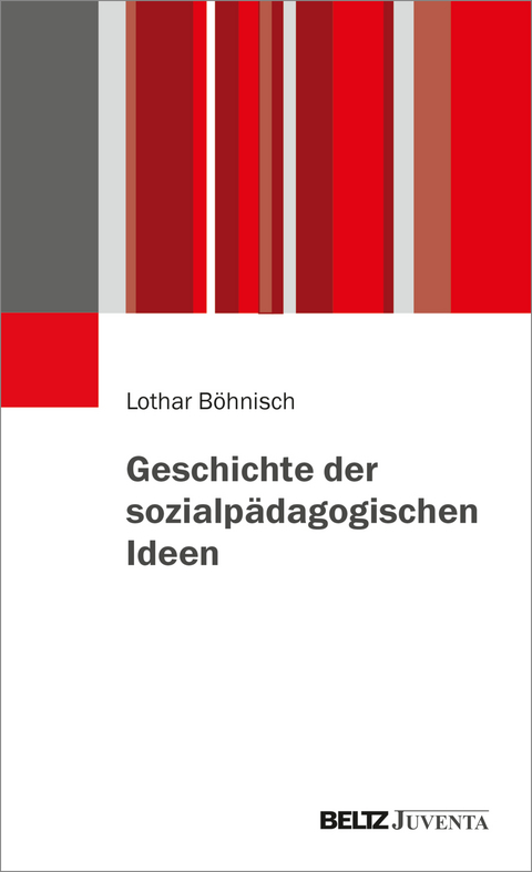 Geschichte der sozialpädagogischen Ideen - Lothar Böhnisch