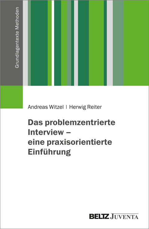 Das problemzentrierte Interview – eine praxisorientierte Einführung - Andreas Witzel, Herwig Reiter