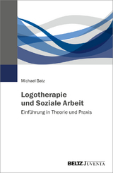 Logotherapie und Soziale Arbeit - Michael Batz