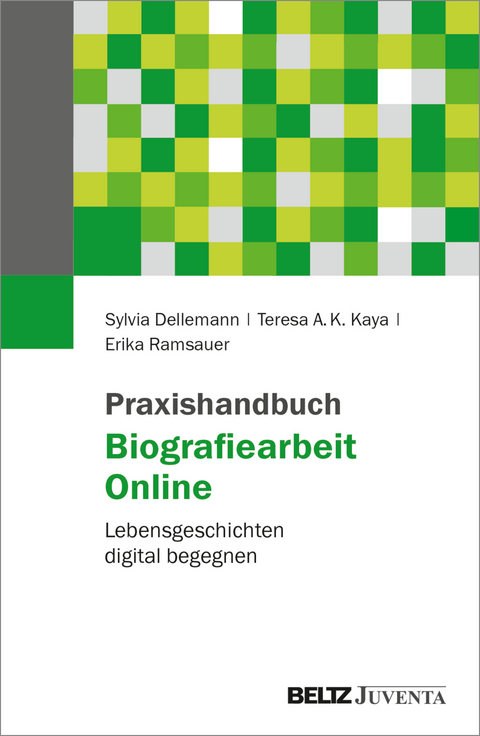 Praxishandbuch Biografiearbeit Online - Sylvia Dellemann, Teresa A.K. Kaya, Erika Ramsauer