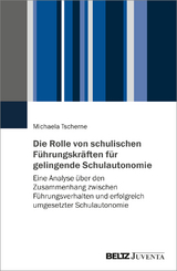 Die Rolle von schulischen Führungskräften für gelingende Schulautonomie - Michaela Tscherne