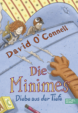 Die Minimes (Band 2) – Diebe aus der Tiefe - O'Connell, David