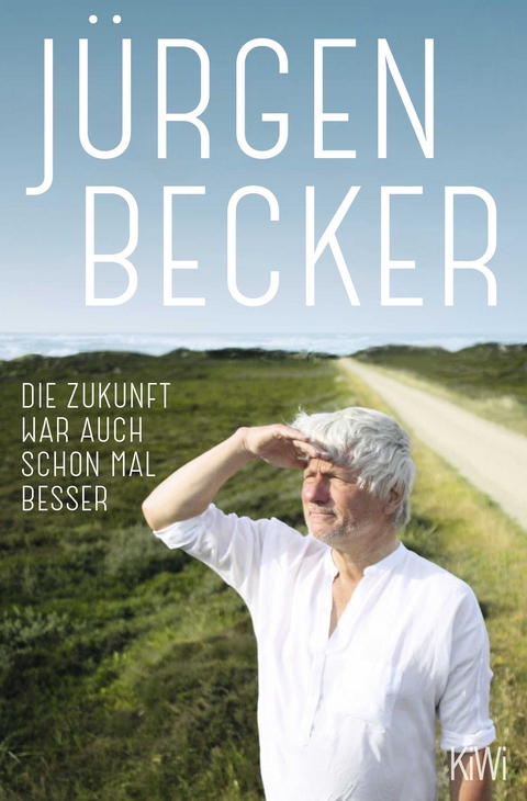 Die Zukunft war auch schon mal besser - Jürgen Becker