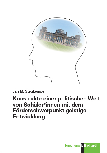 Konstrukte einer politischen Welt von Schüler*innen mit dem Förderschwerpunkt geistige Entwicklung - Jan M. Stegkemper