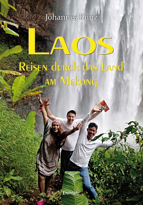 Laos – Reisen durch das Land am Mekong - Johannes Kunz