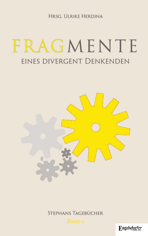 Fragmente eines divergent Denkenden Tagebücher 2008 – 2014 - Ulrike Herdina