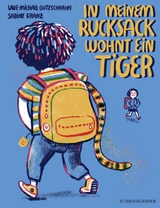 In meinem Rucksack wohnt ein Tiger - Uwe-Michael Gutzschhahn