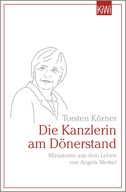 Die Kanzlerin am Dönerstand - Torsten Körner