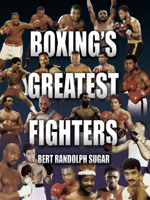 Boxing's Greatest Fighters -  Bert Randolph Sugar