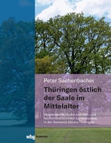 Thüringen östlich der Saale im Mittelalter - Peter Sachenbacher