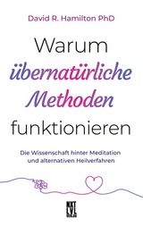 Warum übernatürliche Methoden funktionieren - David R. Hamilton