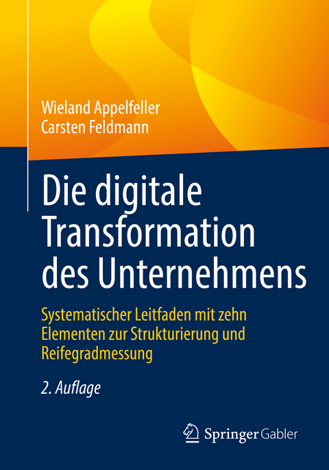 Die digitale Transformation des Unternehmens - Wieland Appelfeller, Carsten Feldmann