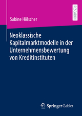 Neoklassische Kapitalmarktmodelle in der Unternehmensbewertung von Kreditinstituten - Sabine Hölscher