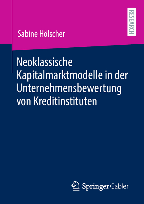 Neoklassische Kapitalmarktmodelle in der Unternehmensbewertung von Kreditinstituten - Sabine Hölscher