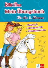 Bibi & Tina: Mein Übungsbuch für die 1. Klasse