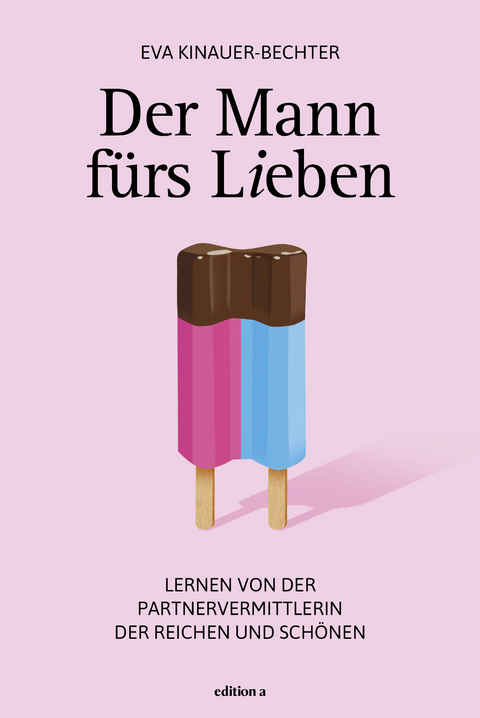 Der Mann fürs Lieben - Eva Kinauer-Bechter