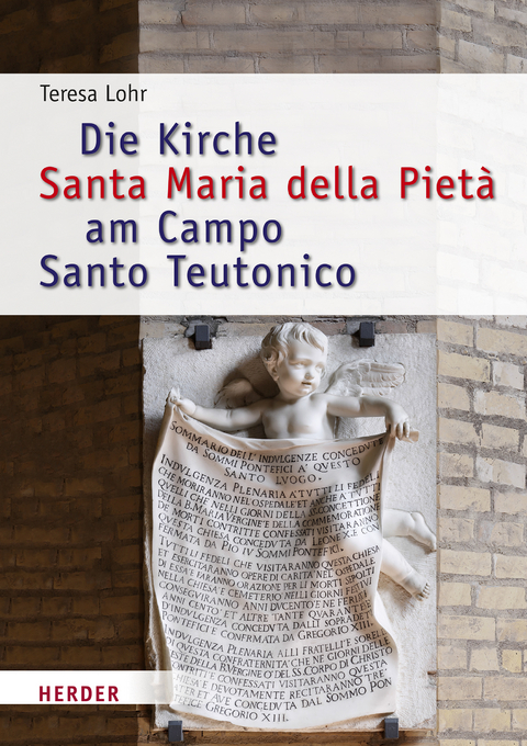 Die Kirche Santa Maria della Pietà am Campo Santo Teutonico zwischen Historismus und Zweitem Vatikanischen Konzil - Teresa Lohr