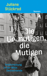 Die Unmutigen, die Mutigen - Juliane Stückrad