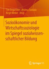 Sozioökonomie und Wirtschaftssoziologie im Spiegel sozialwissenschaftlicher Bildung - 