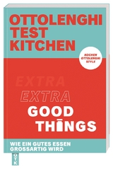 Ottolenghi Test Kitchen – Extra good things - Yotam Ottolenghi, Noor Murad