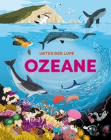 Unter der Lupe: Ozeane - Jon Richards, Josy Bloggs