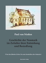 Geschichte der Neumark im Zeitalter ihrer Entstehung und Besiedlung - Paul von Nießen