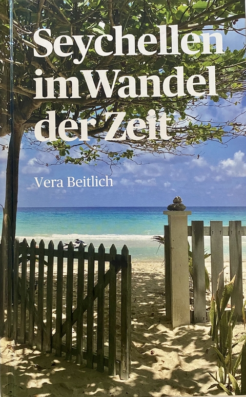 Seychellen im Wandel der Zeit - Vera Beitlich