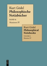 Kurt Gödel: Philosophische Notizbücher / Philosophical Notebooks / Maximen IV / Maxims IV - Kurt Gödel