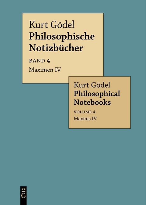 Kurt Gödel: Philosophische Notizbücher / Philosophical Notebooks / Maximen IV / Maxims IV - Kurt Gödel