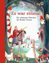 Es war einmal – Die schönsten Märchen der Brüder Grimm - Jacob und Wilhelm Grimm