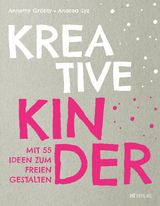 Kreative Kinder - Annette Gröbly, Andrea Syz