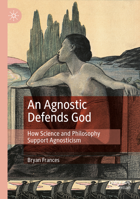 An Agnostic Defends God - Bryan Frances