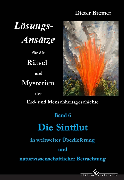 Die Sintflut in weltweiter Überlieferung und naturwissenschaftlicher Betrachtung - Dieter Bremer