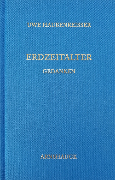 Erdzeitalter. Gedanken - Uwe Haubenreißer