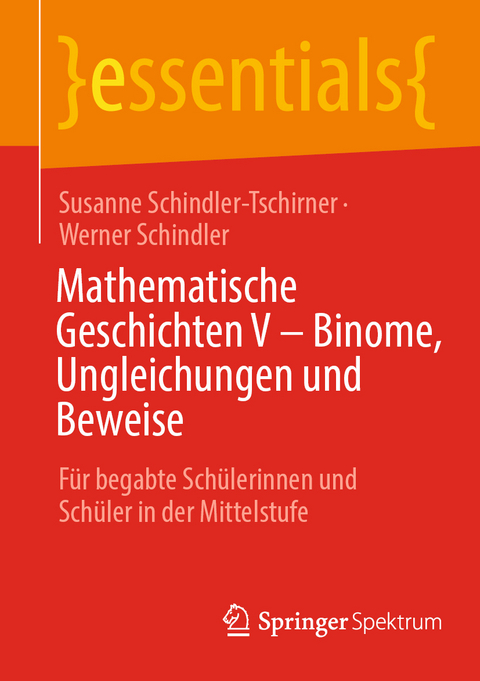 Mathematische Geschichten V – Binome, Ungleichungen und Beweise - Susanne Schindler-Tschirner, Werner Schindler