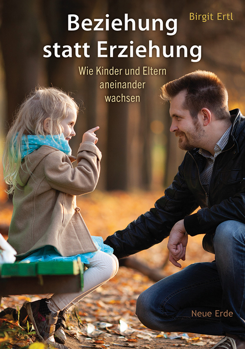 Beziehung statt Erziehung - Birgit Ertl