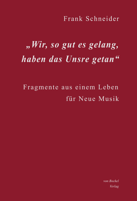 Wir, so gut es gelang, haben das Unsre getan - Frank Schneider