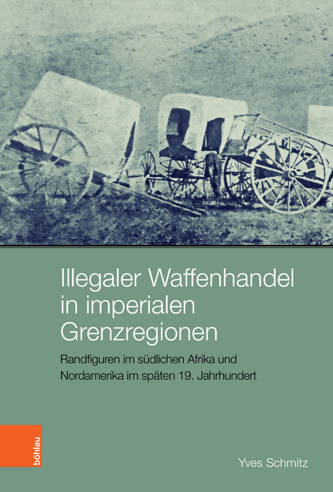 Illegaler Waffenhandel in imperialen Grenzregionen - Yves Schmitz