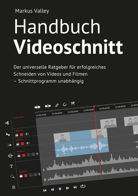 Handbuch Videoschnitt - Markus Valley