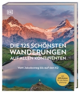 Die 125 schönsten Wanderungen auf allen Kontinenten