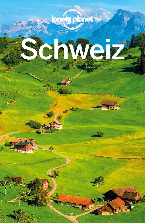 LONELY PLANET Reiseführer Schweiz - Kerry Walker, Gregor Clark, Craig McLachlan, Benedict Walker