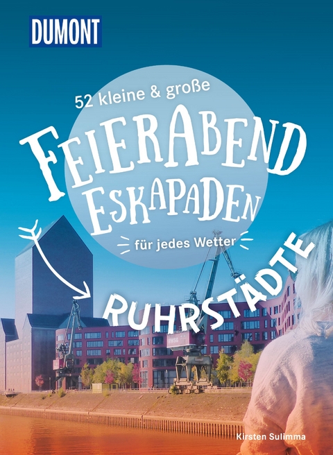 52 kleine & große Feierabend-Eskapaden Ruhrstädte - Kirsten Sulimma