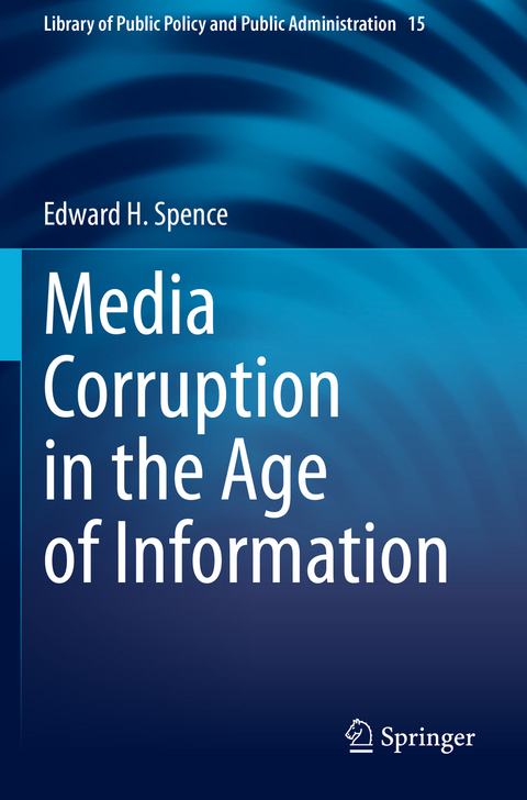 Media Corruption in the Age of Information - Edward H. Spence