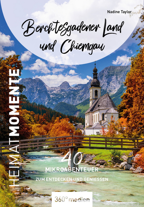 Berchtesgadener Land und Chiemgau - HeimatMomente - Nadine Taylor