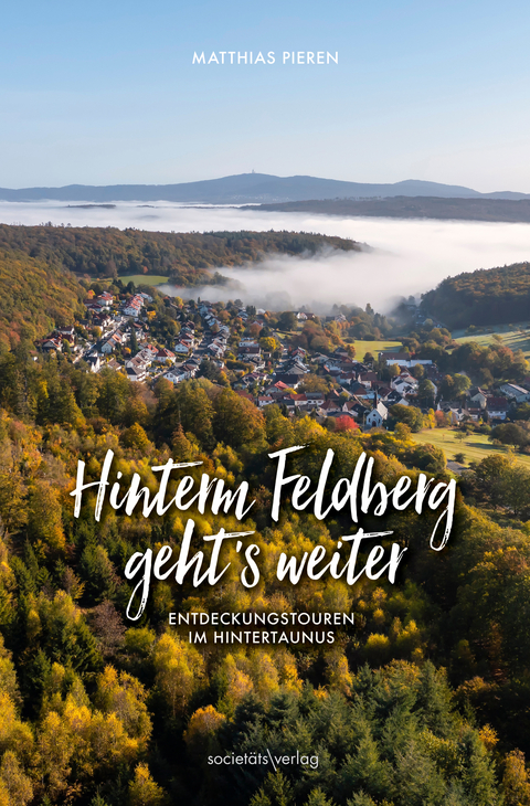 Hinterm Feldberg geht’s weiter - Matthias Pieren