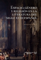 Espacio, género y religión en la literatura del siglo XVIII español - Aenne Gottschalk