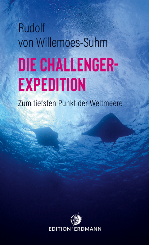 Die Challenger-Expedition - von Rudolf Willemoes-Suhm