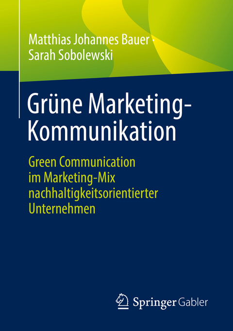 Grüne Marketing-Kommunikation - Matthias Johannes Bauer, Sarah Sobolewski